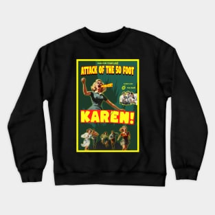 Attack of the 50 foot Karen Crewneck Sweatshirt